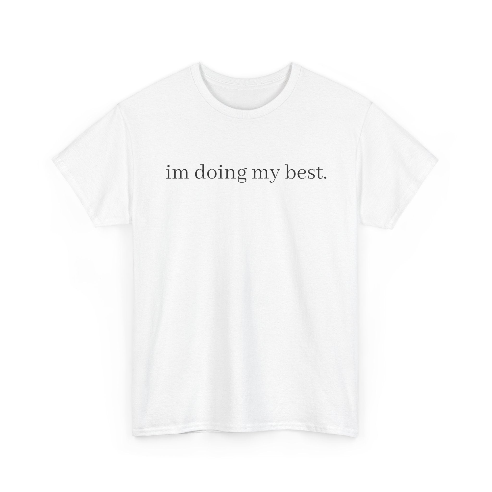 T-Shirt — "im doing my best." Minimalist Self-Care Tee